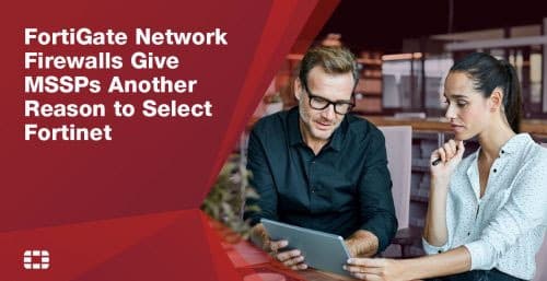 FortiGate Network Firewalls Give MSSPs Another Reason to Select Fortinet - itvortex
