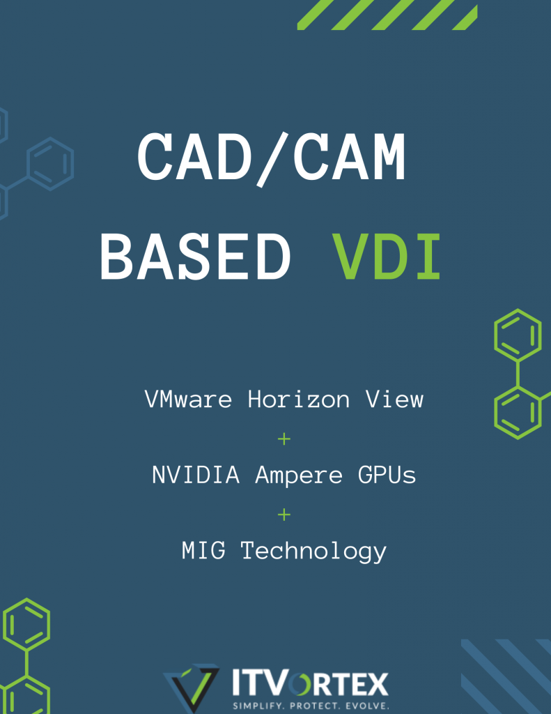 The Ultimate in CAD/CAM Based Virtual Desktops with IT Vortex’s Combination of VMware Horizon